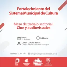 Mesa de Trabajo Sectorial: Cine y audiovisuales - 17 de junio 2019 - Centro Cultural de Cali - Carrera 5 No. 6-05 Auditorio Principal