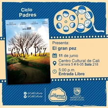 "Ciclo Padres   Película: El gran pez de Tim Burto Año: 2003 Duración: 125 minutos Estados Unidos" - Sala 218 – Centro Cultural de Cali
