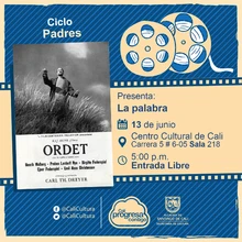 "Ciclo Padres  Película: La palabra de Carl Theodor Dreyer Año: 1955 Duración: 126 minutos Italia" - Sala 218 – Centro Cultural de Cali