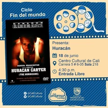 "Ciclo Decadencia Película: Huracán de Norma Jewison Año: 1999 Duración: 146 minutos Estados Unidos " - Sala 218 – Centro Cultural de Cali