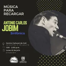 Música para recargar ANTONIO CARLOS JOBIM sinfónico - Centro Cultural de Cali - Salón 218 