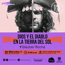 "Ciclo Decadencia Película:Dios y el diablo en la tierra del sol de Glauber Rocha Año: 1964 Duración: 120 minutos Brasil" - Sala 218 – Centro Cultural de Cali