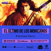 "Ciclo Independencia Película: El ultimo de los mohicanos de Michael Mann Año: 1992 Duración: 112 minutos Estados Unidos" - Sala 218 – Centro Cultural de Cali