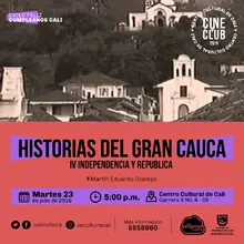 "Ciclo Feliz Cumpleaños Cali Película: Historia del gran Cauca IV independencia y republica de Martin Eduardo Ocampo, Historia del gran cauca V: siglo  XX Año: 1997 Duración:  51 minutos Colombia" - S