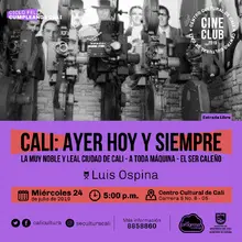 "Ciclo Feliz cumpleaños Cali Película: Cali, ayer, hoy y mañana Año: 1995 Duración:  75 minutos Colombia" - Sala 218 – Centro Cultural de Cali