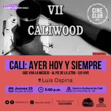 "Ciclo Feliz Cumpleaños Cali Película: Cali, ayer, hoy y mañana Año: 1995 Duración: 75  minutos Colombia" - Sala 218 – Centro Cultural de Cali