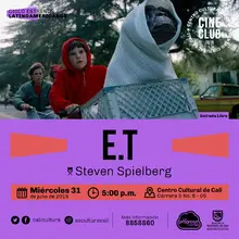 "Ciclo Películas Inolvidables  Película: E.Tde Steven Spielberg Año: 1982 Duración: 115 minutos Estados Unidos" - Sala 218 – Centro Cultural de Cali
