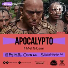 "Ciclo rebeldia e independencia latinoamericana Película:Apocalyto de Mel Gibson Año: 2006 Duración: 136 minutos Estados Unidos" - Sala 218 – Centro Cultural de Cali