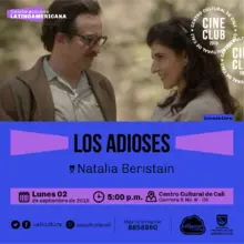 "Ciclo celebraciones latinoamericanas Brasil, Chile y Mexico Pelicula: Los adioses de Natalia Beristain Año: 2017 Duración: 85 minutos México"
