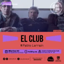 "Ciclo celebraciones latinoamericanas Brasil, Chile y Mexico  Película:El Club de pablo Larraín Año: 2015 Duración: 98 minutos Chile" - Sala 218 – Centro Cultural de Cali