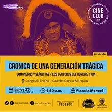 "Ciclo Cine y Patrimonio Película: CRONICA DE UNA GENERACIÓN TRÁGICA:  - COMUNEROS Y SEÑORITAS - LOS DERECHOS DEL HOMBRE 1794 Jorge Alí Triana – Gabriel García Márquez Año: 1993 Duración:  100 minutos