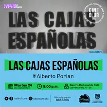 "Ciclo Cine y Patrimonio Película: Las cajas españolas de Alberto Porlan Año: 2004 Duración:  90 minutos España" - Sala 218 – Centro Cultural de Cali