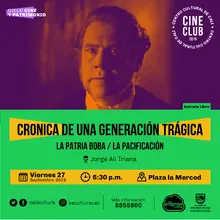 "Ciclo Cine y Patrimonio Película: CRONICA DE UNA GENERACIÓN TRÁGICA:  - LA PATRIA BOBA - LA PACIFICACIÓN Jorge Alí Triana   Año: 1993 Duración: 100 minuto Colombia" - Plazoleta la merced