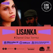 "Ciclo Cuba pelicula: Lisanka de Daniel Díaz Torrez Año: 2010 Duración: 114 minutos Cuba " Sala 218 – Centro Cultural de Cali