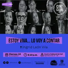 "Ciclo Cuba Pelicula: Estoy Viva…  lo voy a contar de Ingrid León Vila Año: 2016 Duración: 40 minutos Cuba " Sala 218 – Centro Cultural de Cali