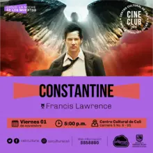 "Ciclo La noche de los muertos  Pelicula: Constantine de Francis Lawrence Año: 2005 Duración: 120 minutos  USA" Sala 218 – Centro Cultural de Cali