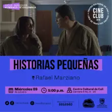 "Ciclo de los derechoc Humanos de Cultura Pelicula: Historias pequeñas  de Rafael Marziano Año: 2019 Duración: 93 minutos Venezuela" Sala 218 – Centro Cultural de Cali