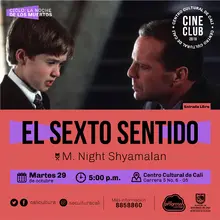 "Ciclo La noche de los muertos Pelicula: El sexto sentido de M. Night Shyamalan  Año: 1999 Duración: 130 minutos  USA" - Sala 218 – Centro Cultural de Cali
