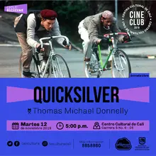 "Ciclo BICICINE  Pelicula: QUICKSILVER  de Thomas Michael Donnelly Año: 1986 Duración: 105 minutos Estados Unidos" - Sala 218 – Centro Cultural de Cali