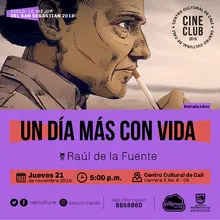 "Ciclo Lo mejor del San Sebastian 2018  Pelicula: Un dia mas con vida de Raúl de la Fuente Año: 2018 Duración:82 minutos España" - Sala 218 – Centro Cultural de Cali