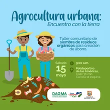 Agrocultura urbana, encuentro con la tierra