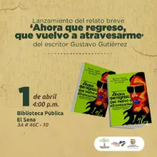 Lanzamiento del Relato Breve “Ahora que regreso, que vengo a atravesarme”. Invitado Gustavo Gutiérrez.