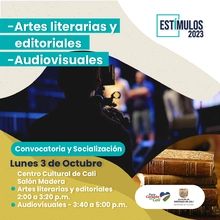 Estímulos 2023 Convocatoria y socialización - Artes Literarias y editoriales - Audiovisuales