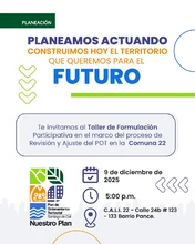 Invitamos a toda los habitantes, vecinos y amigos de la comuna 22 a participar en el Taller de Planeación Participativa