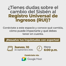 Tienes dudas sobre el cambio del Sisbén al Registro Universal de Ingresos (RUI)