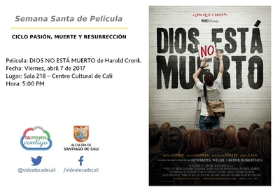 Semana Santa de Película  CICLO PASIÓN, MUERTE Y RESURRECCIÓN    Película: DIOS NO ESTÁ MUERTO de Harold Cronk.  Fecha: Viernes, abril 7 de 2017 Lugar: Sala 218 – Centro Cultural de Cali Hora: 5:00 PM
