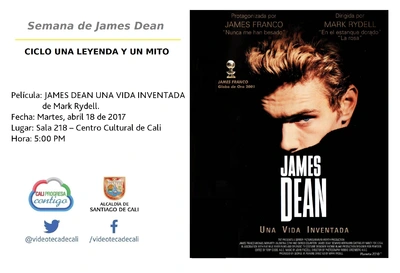 Semana del James Dean  CICLO UNA LEYENDA Y UN MITO  Película: JAMES DEAN UNA VIDA INVENTADA de Mark Rydell. Fecha: Martes, abril 18 de 2017 Lugar: Sala 218 – Centro Cultural de Cali Hora: 5:00 PM