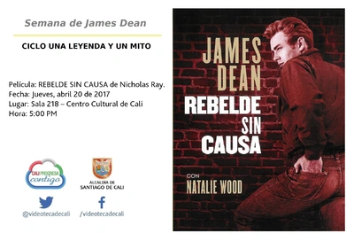 Semana del James Dean  CICLO UNA LEYENDA Y UN MITO  Película: REBELDE SIN CAUSA de Nicholas Ray. Fecha: Jueves, abril 20 de 2017 Lugar: Sala 218 – Centro Cultural de Cali Hora: 5:00 PM