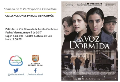 Semana de la Participación Ciudadana  CICLO ACCIONES PARA EL BIEN COMÚN Película: La Voz Dormida de Benito Zambrano Fecha: Viernes, mayo 5 de 2017 Lugar: Sala 218 – Centro Cultural de Cali Hora: 3:00 