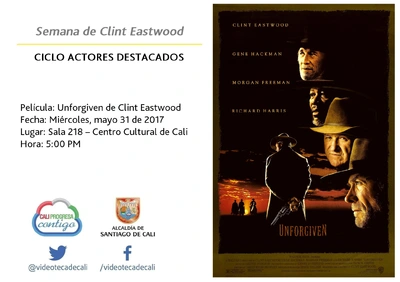 Semana de Clint Eastwood  CICLO ACTORES DESTACADOS Película: Unforgiven de Clint Eastwood Fecha: Miércoles, mayo 31 de 2017 Lugar: Sala 218 – Centro Cultural de Cali Hora: 5:00 PM