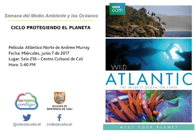 Semana del Medio Ambiente y los Océanos  CICLO PROTEGIENDO EL PLANETA Película: Atlántico Norte de Andrew Murray, Dan Rees, Ted Giffords y Renée Godfrey Fecha: Miércoles, junio 7 de 2017 Lugar: Sala 2