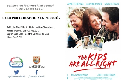 Semana de la Diversidad Sexual y de Genero LGTBI  CICLO POR EL RESPETO Y LA INCLUSIÓN    Película: The Kids All Right de Lisa Cholodenko Fecha: Martes, junio 27 de 2017 Lugar: Sala 218 – Centro Cultur