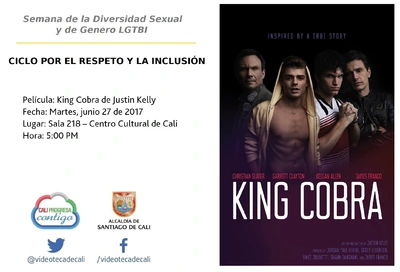Semana de la Diversidad Sexual y de Genero LGTBI  CICLO POR EL RESPETO Y LA INCLUSIÓN      Película: King Cobra de Justin Kelly Fecha: Martes, junio 27 de 2017 Lugar: Sala 218 – Centro Cultural de Cal
