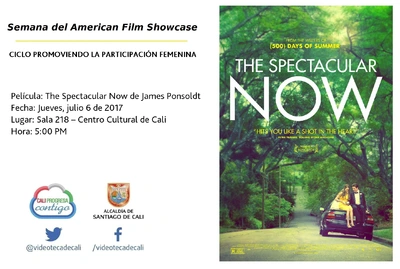 Semana del American Film Showcase CICLO PROMOVIENDO LA PARTICIPACIÓN FEMENINA Película: The Spectacular Now de James Ponsoldt Fecha: Jueves, julio 6 de 2017 Lugar: Sala 218 – Centro Cultural de Cali H