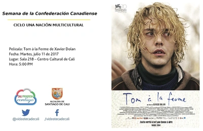 Semana de la Confederación Canadiense CICLO UNA NACIÓN MULTICULTURAL Película: Tom à la Ferme de Xavier Dolan Fecha: Martes, julio 11 de 2017 Lugar: Sala 218 – Centro Cultural de Cali Hora: 5:00 PM