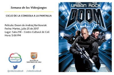 Semana de los Videojuegos CICLO DE LA CONSOLA A LA PANTALLA Película: Doom de Andrzej Bartkowiak Fecha: Martes, julio 25 de 2017 Lugar: Sala 218 – Centro Cultural de Cali Hora: 5:00 PM