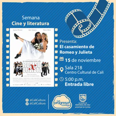 Semana Cine y Literatura Película: El casamiento de Romeo y Julieta de Bruno Barreto Año: 2005 - Miercoles, noviembre 15 de 2017 - Sala 218 – Centro Cultural de Cali