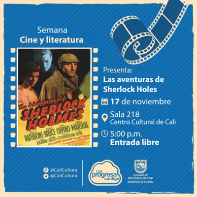 Semana Cine y Literatura Película: Las aventuras de Sherlock Holmes de Alfred L. Werker Año: 1939  - Viernes, noviembre 17 de 2017 - Sala 218 – Centro Cultural de Cali