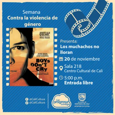 Semana contra la violencia de género Película: Los muchachos no lloran de Kimberly Peirce Año: 1999 - Lunes, noviembre 20 de 2017 - Sala 218 – Centro Cultural de Cali