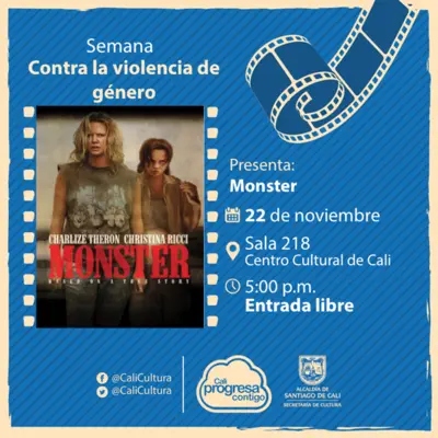 Semana contra la violencia de género Película: Monster de Patty Jenkins Año: 2003 - Miercoles, noviembre 22 de 2017 - Sala 218 – Centro Cultural de Cali