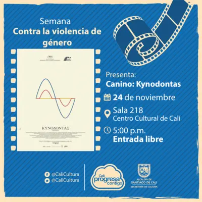 Semana contra la violencia de género Película: Canino de Yorgos Lanthimos Año: 2009 - Viernes, noviembre 24 de 2017 - Sala 218 – Centro Cultural de Cali