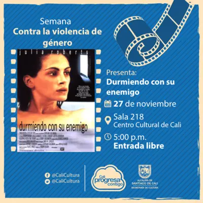 Semana contra la violencia de género Película: Durmiendo con el enemigo de Joseph Ruben Año: 1991 - Lunes, noviembre 27 de 2017 - Sala 218 – Centro Cultural de Cali