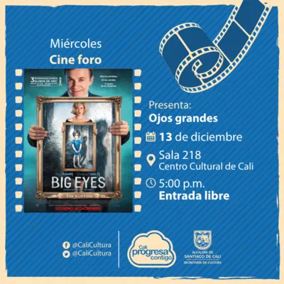 Miércoles de Cineforo  Película: Ojos grandes de Tim Burton Año: 2014 - Miercoles, diciembre 13 de 201705:00 p.m -Sala 218 – Centro Cultural de Cali