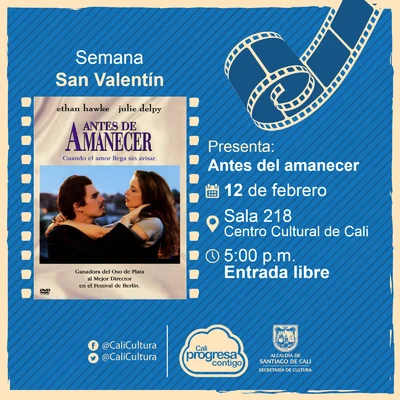 Semana de San Valentin Película: Antes del amanecer de Richard Linklater Año: 1995 Duración: 101 minutos Estados Unidos - Sala 218 – Centro Cultural de Cali