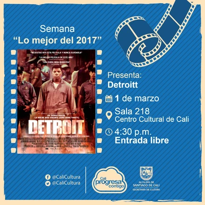 Semana "Lo mejor del 2017" Película: Detroit de Kathryn Bigelow Año: 2017 Duración: 143 minutos Estados Unidos  - Sala 218 – Centro Cultural de Cali