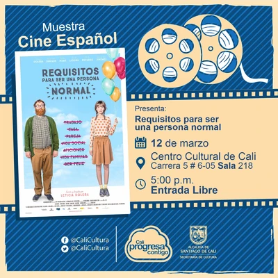  Muestra de Cine español  Película: Requisitos para ser una persona normal de Leticia Dolera Año: 2015 Duración: 94 minutos España - Sala 218 – Centro Cultural de Cali